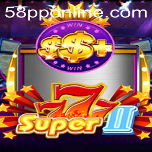 Super777II: Exploring the Thrills of the Latest Gaming Sensation with 58pp